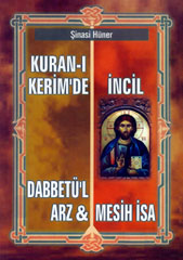 Kur'an-ı Kerim'de ve İncil'de Dabbetü'l Arz ve Mesih Şinasi Hüner